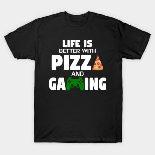 Life is Better with Pizza and Gaming T-Shirt